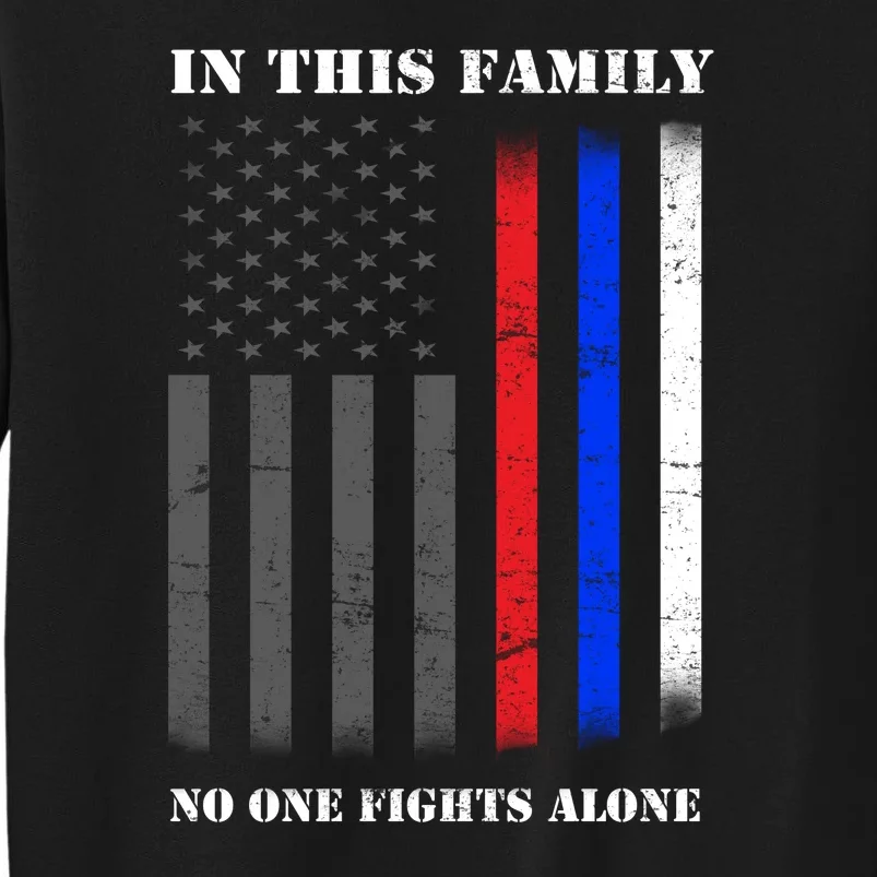 In This Family No One Fights Alone Hero Flag Tall Sweatshirt