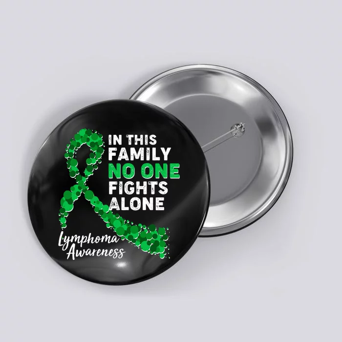 In This Family No One Fights Alone Lymphoma Awareness Button