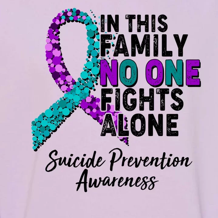 In This Family No One Fights Alone Suicide Prevention Awareness Garment-Dyed Sweatshirt