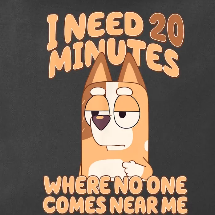 I Need 20 Minutes Where No One Comes Near Me Zip Tote Bag