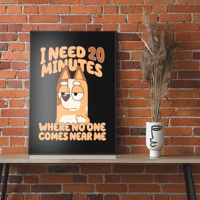 I Need 20 Minutes Where No One Comes Near Me Poster