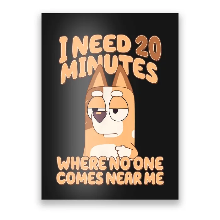 I Need 20 Minutes Where No One Comes Near Me Poster