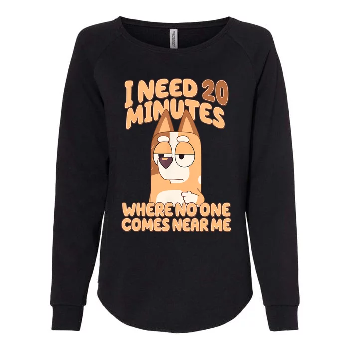 I Need 20 Minutes Where No One Comes Near Me Womens California Wash Sweatshirt