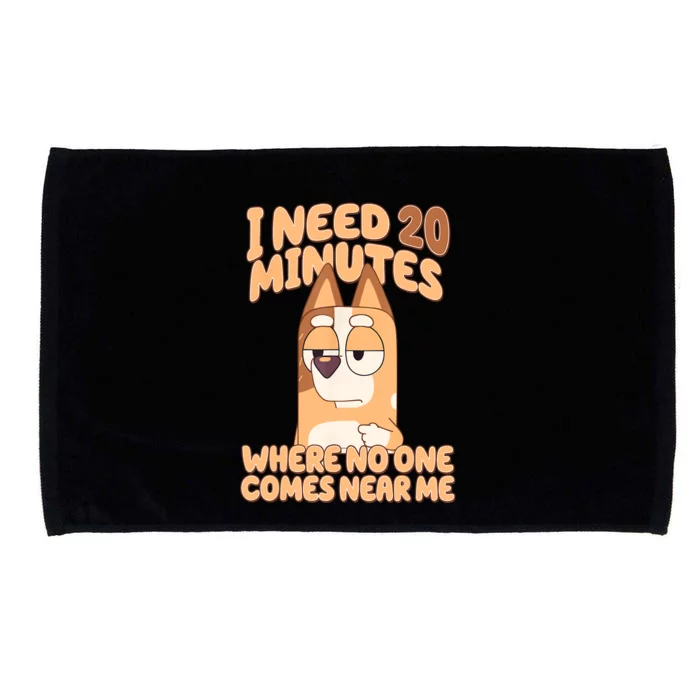 I Need 20 Minutes Where No One Comes Near Me Microfiber Hand Towel