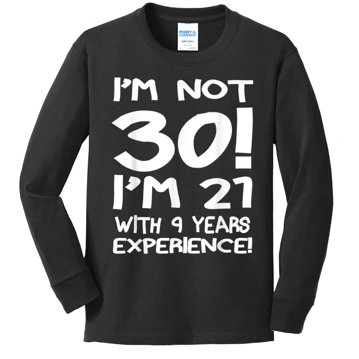 I'm not 30 I am 21 with 9 years experience 30th birthday Kids Long Sleeve Shirt