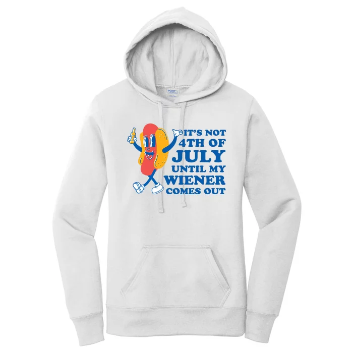 It's Not 4th Of July Until My Wiener Comes Out Funny Hotdog Women's Pullover Hoodie