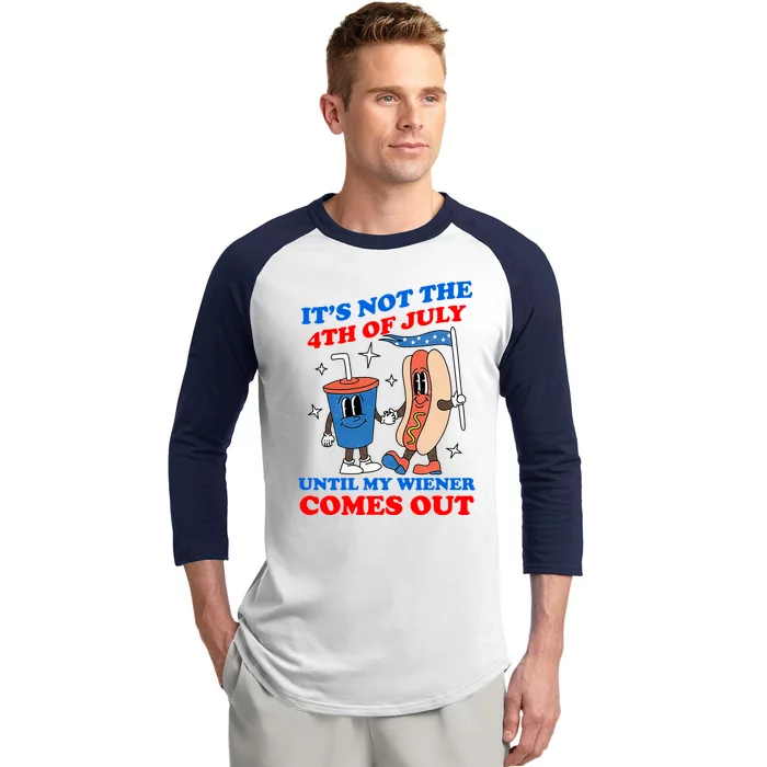 Its Not 4th Of July Until My Wiener Comes Out Funny HotDog Baseball Sleeve Shirt