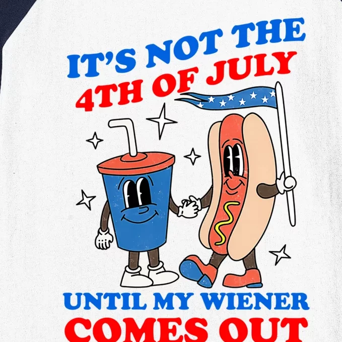 Its Not 4th Of July Until My Wiener Comes Out Funny HotDog Baseball Sleeve Shirt