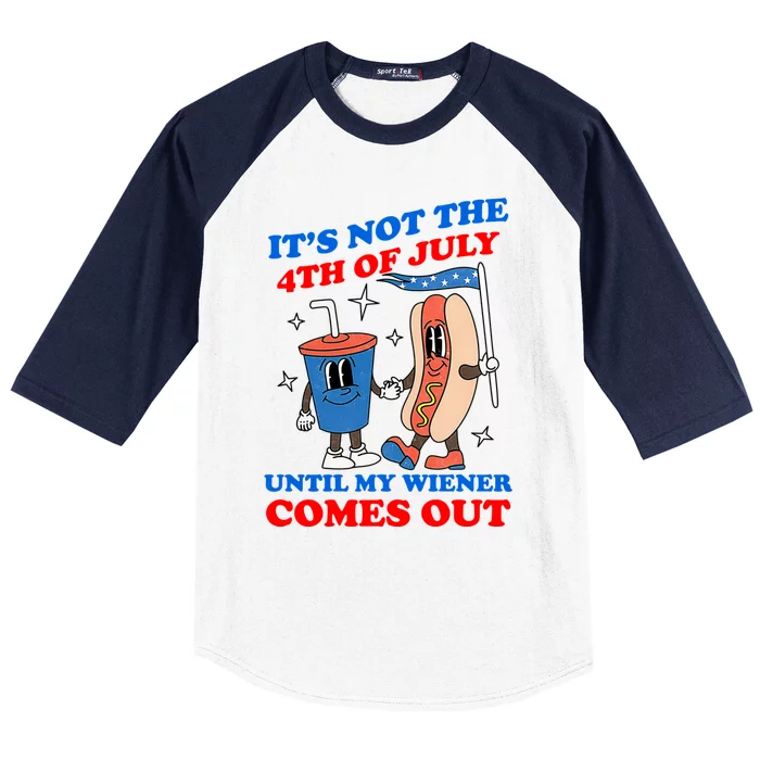 Its Not 4th Of July Until My Wiener Comes Out Funny HotDog Baseball Sleeve Shirt