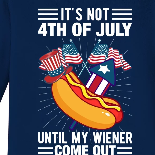 Its Not 4th Of July Until My Wiener Comes Out Funny HotDog Baby Long Sleeve Bodysuit