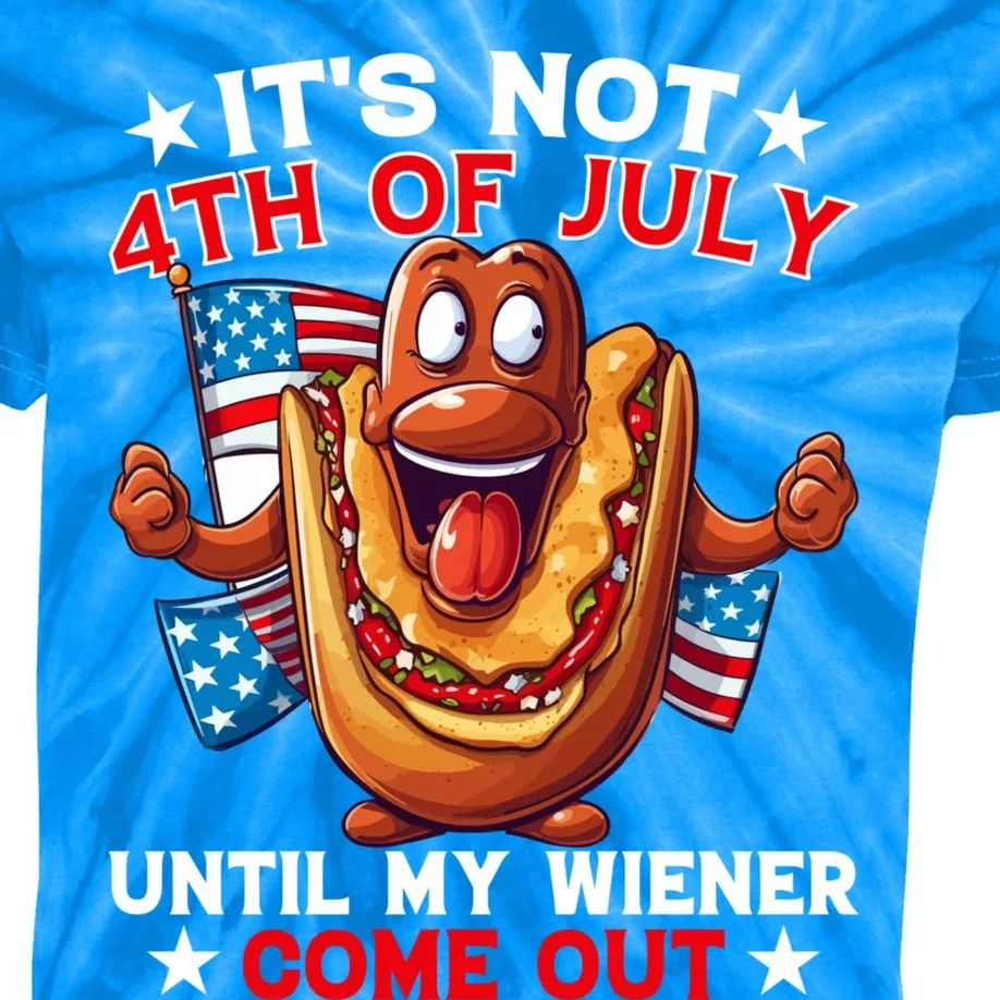 Its Not 4th Of July Until My Wiener Comes Out Funny HotDog Kids Tie-Dye T-Shirt