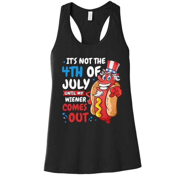 Its Not 4th Of July Until My Wiener Comes Out Women's Racerback Tank