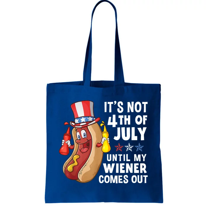 Its Not 4th Of July Until My Wiener Comes Out Funny Hotdog Tote Bag