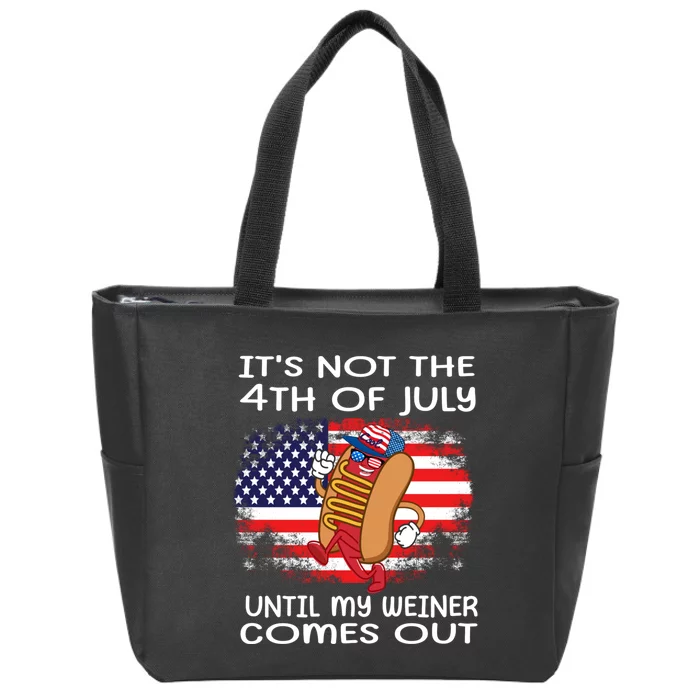 Its Not 4th Of July Until My Weiner Comes Out Zip Tote Bag