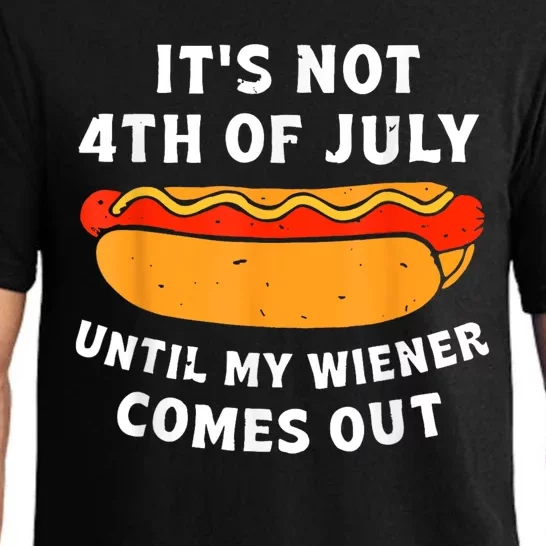 Its Not 4th Of July Until My Weiner Comes Out Pajama Set