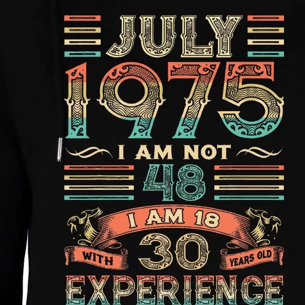 I'm Not 48 I'm 18 With 30 Years Old Birthday July 1975 Retro Womens Funnel Neck Pullover Hood