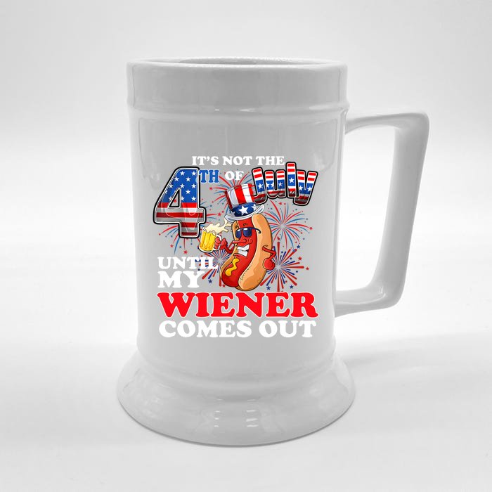 Its Not 4th Of July Until My Weiner Comes Out Front & Back Beer Stein