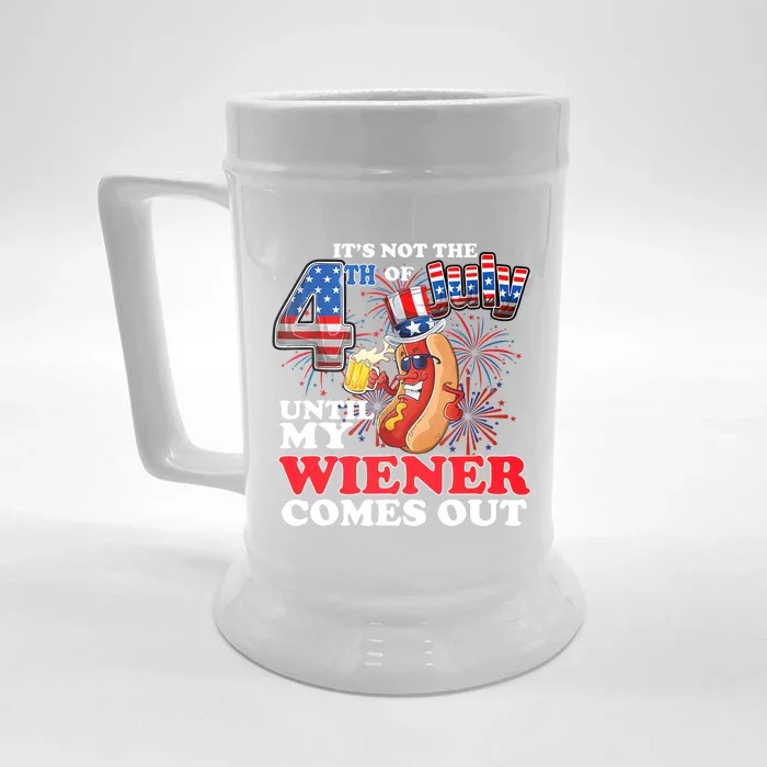 Its Not 4th Of July Until My Weiner Comes Out Front & Back Beer Stein