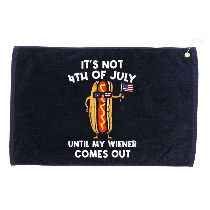 ItS Not 4th Of July Until My Wiener Comes Out Hot Dog Usa Grommeted Golf Towel