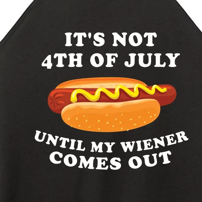 Its Not 4th Of July Until My Wiener Comes Out | Funny Hot Dog Women’s Perfect Tri Rocker Tank