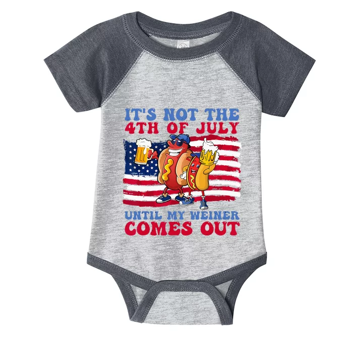 It's Not 4th Of July Until My Weiner Comes Out Funny Party Infant Baby Jersey Bodysuit