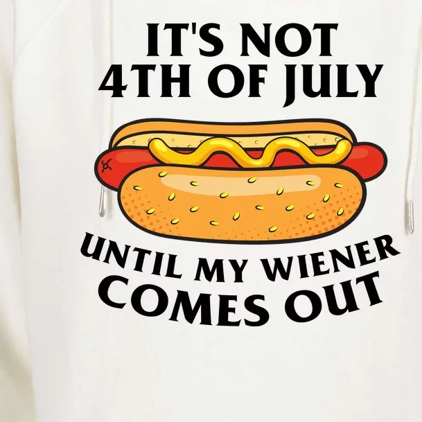 Its Not 4th Of July Until My Wiener Comes Out Funny Holiday Womens Funnel Neck Pullover Hood