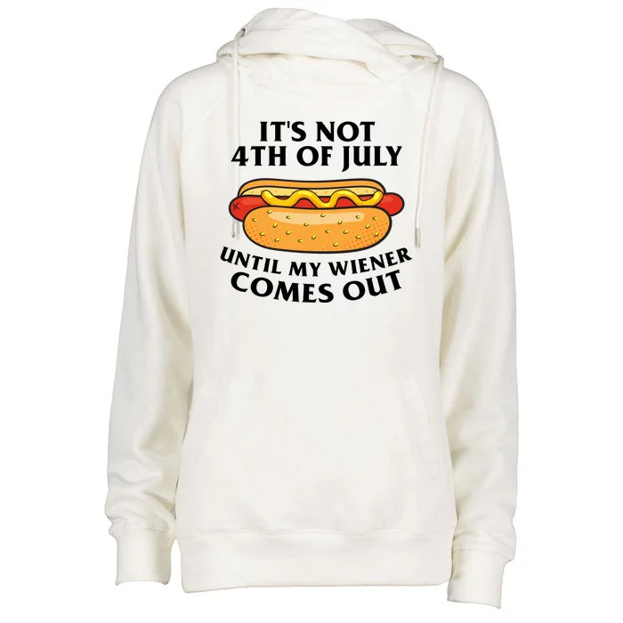 Its Not 4th Of July Until My Wiener Comes Out Funny Holiday Womens Funnel Neck Pullover Hood