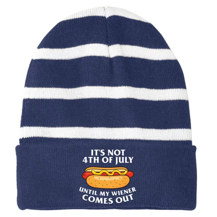 Its Not 4th Of July Until My Wiener Comes Out Funny Holiday Striped Beanie with Solid Band