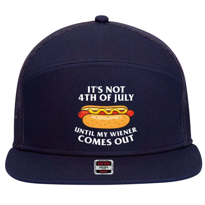 Its Not 4th Of July Until My Wiener Comes Out Funny Holiday 7 Panel Mesh Trucker Snapback Hat