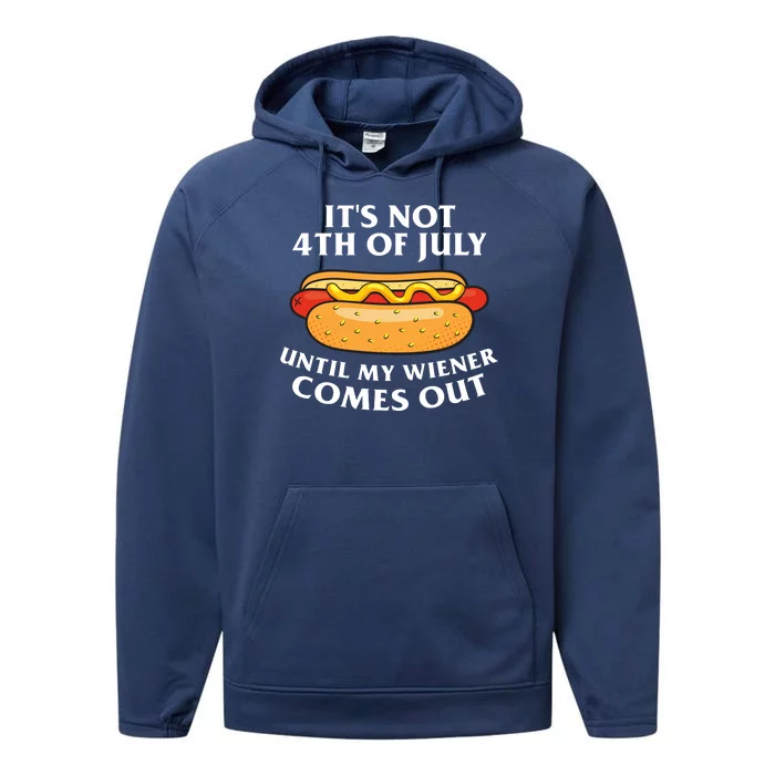 Its Not 4th Of July Until My Wiener Comes Out Funny Holiday Performance Fleece Hoodie