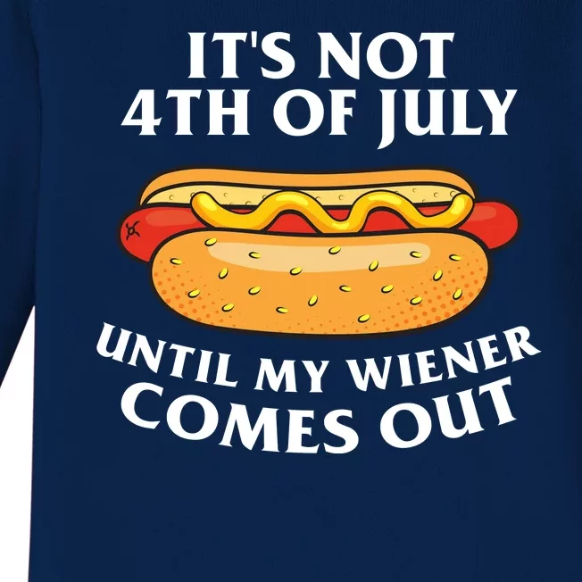 Its Not 4th Of July Until My Wiener Comes Out Funny Holiday Baby Long Sleeve Bodysuit