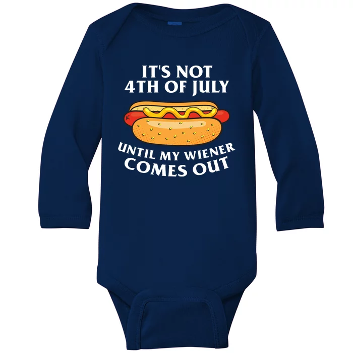 Its Not 4th Of July Until My Wiener Comes Out Funny Holiday Baby Long Sleeve Bodysuit