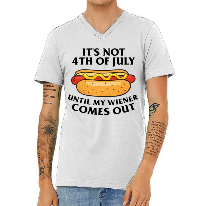 Its Not 4th Of July Until My Wiener Comes Out Funny Holiday V-Neck T-Shirt