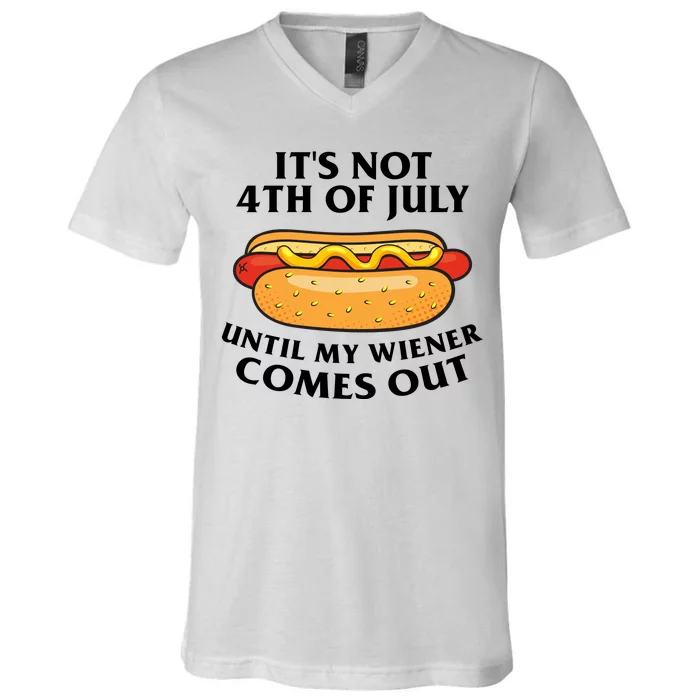 Its Not 4th Of July Until My Wiener Comes Out Funny Holiday V-Neck T-Shirt