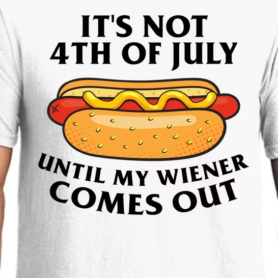 Its Not 4th Of July Until My Wiener Comes Out Funny Holiday Pajama Set