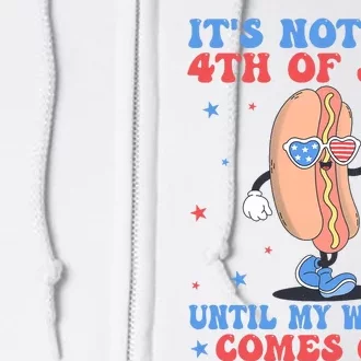 ItS Not 4th Of July Until My Weiner Comes Out Funny Hotdog Full Zip Hoodie