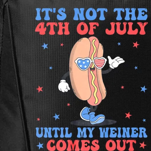 ItS Not 4th Of July Until My Weiner Comes Out Funny Hotdog Cute Gift City Backpack