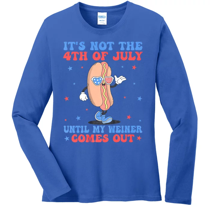 ItS Not 4th Of July Until My Weiner Comes Out Funny Hotdog Cute Gift Ladies Long Sleeve Shirt