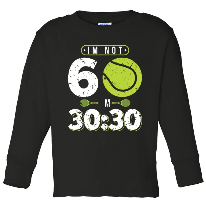 Im Not 60 Year Old Funny Tennis 60th Birthday Toddler Long Sleeve Shirt