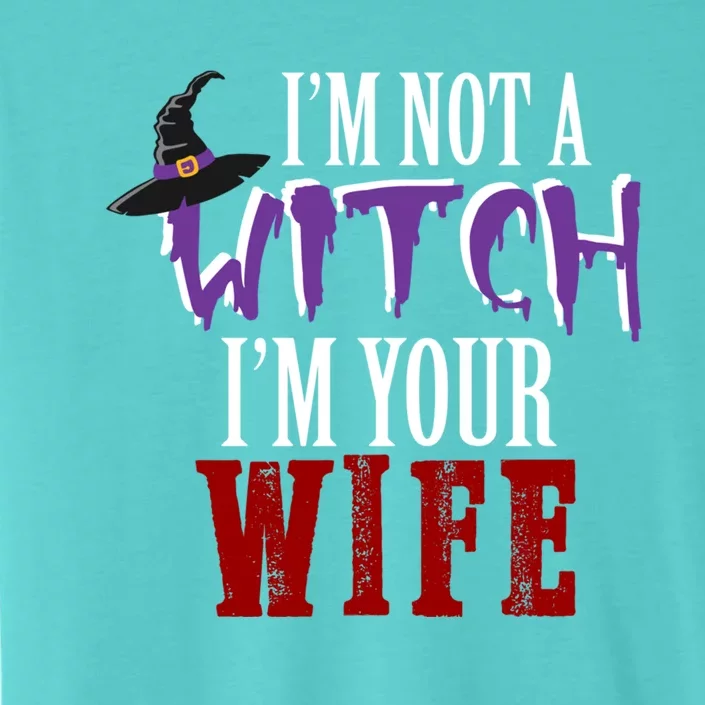 Im Not A Witch Im Your Wife Funny Matching Halloween Costume Gift ChromaSoft Performance T-Shirt