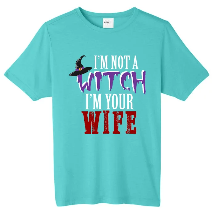 Im Not A Witch Im Your Wife Funny Matching Halloween Costume Gift ChromaSoft Performance T-Shirt