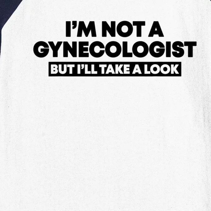 Im Not A Gynecologist But Ill Take A Look Funny Baseball Sleeve Shirt