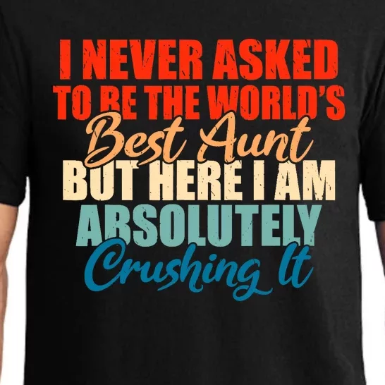 Im never asked to be the best Aunt Family Sister Aunt Pajama Set