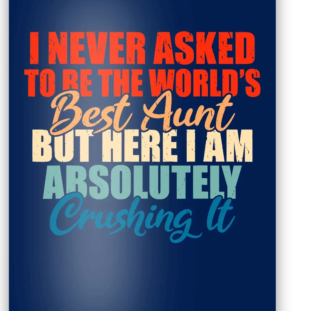 Im never asked to be the best Aunt Family Sister Aunt Poster