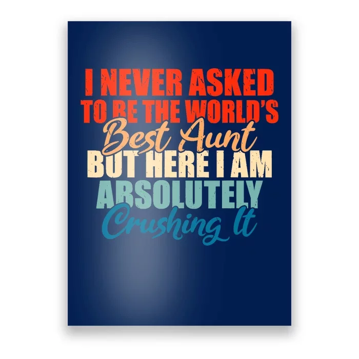 Im never asked to be the best Aunt Family Sister Aunt Poster