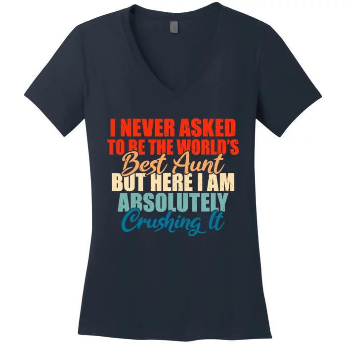 Im never asked to be the best Aunt Family Sister Aunt Women's V-Neck T-Shirt