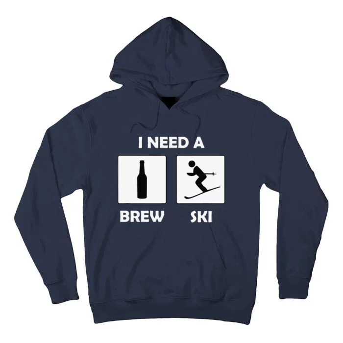 I Need a Brewski Funny Beer Drinking Skier Ski Vacation Tall Hoodie