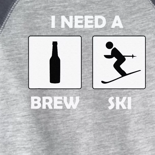 I Need a Brewski Funny Beer Drinking Skier Ski Vacation Toddler Fine Jersey T-Shirt