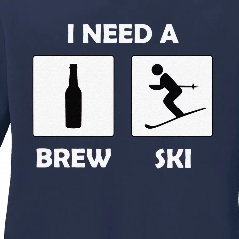 I Need a Brewski Funny Beer Drinking Skier Ski Vacation Ladies Long Sleeve Shirt