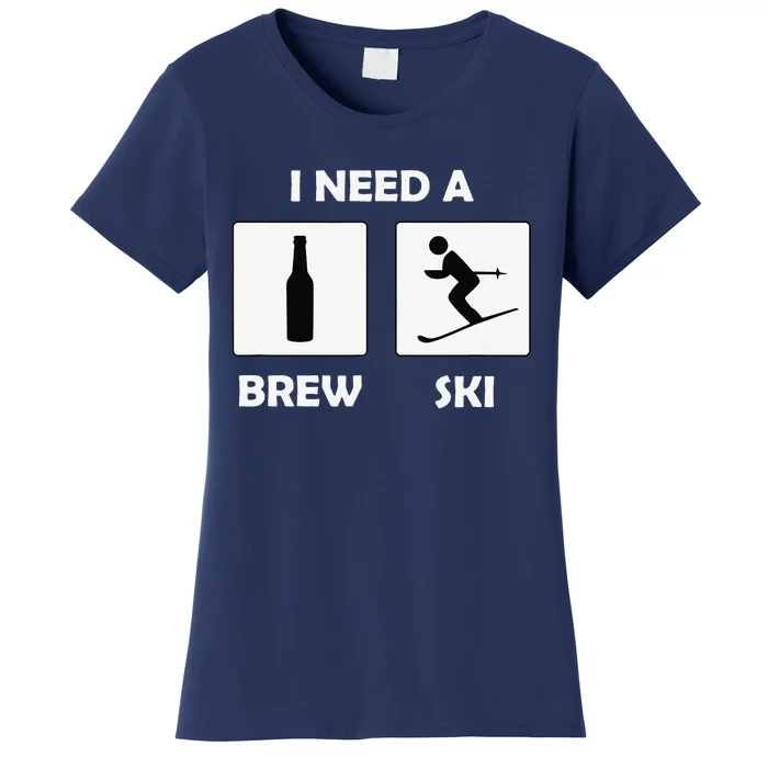 I Need a Brewski Funny Beer Drinking Skier Ski Vacation Women's T-Shirt